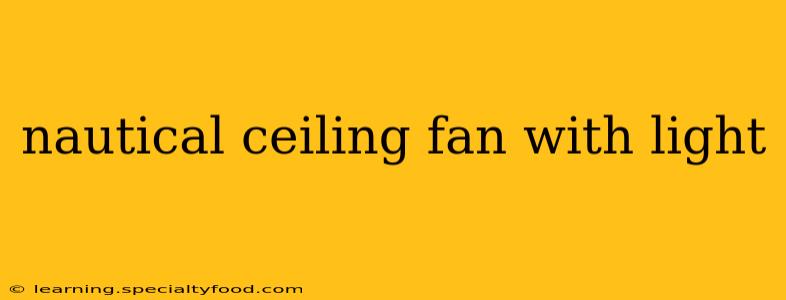 nautical ceiling fan with light