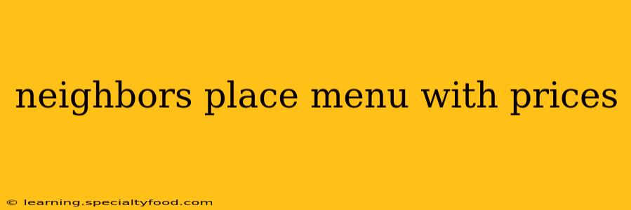 neighbors place menu with prices