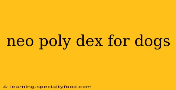 neo poly dex for dogs