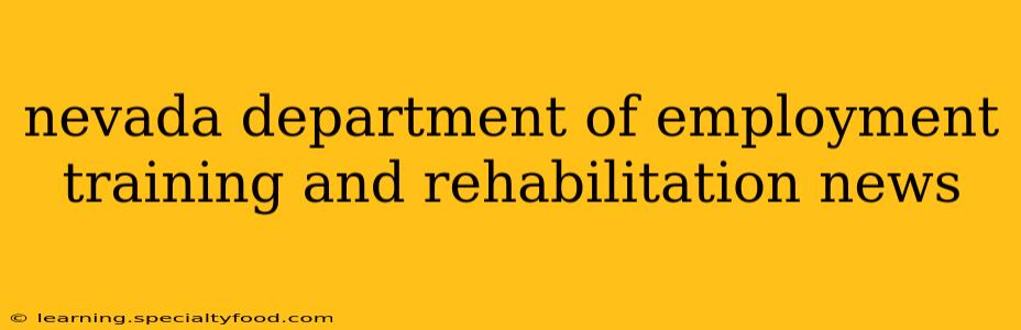 nevada department of employment training and rehabilitation news