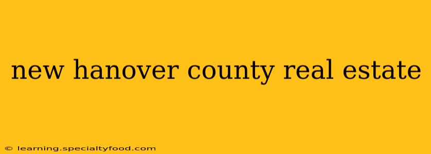 new hanover county real estate