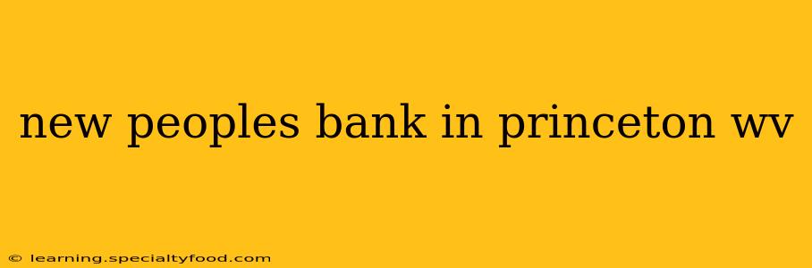 new peoples bank in princeton wv