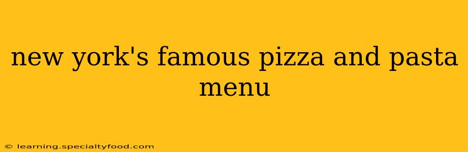 new york's famous pizza and pasta menu