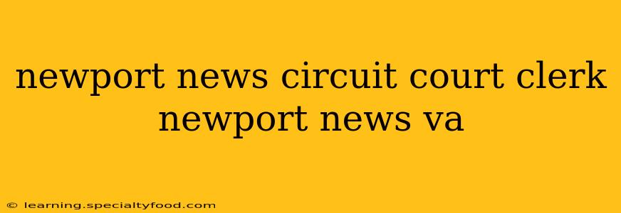newport news circuit court clerk newport news va