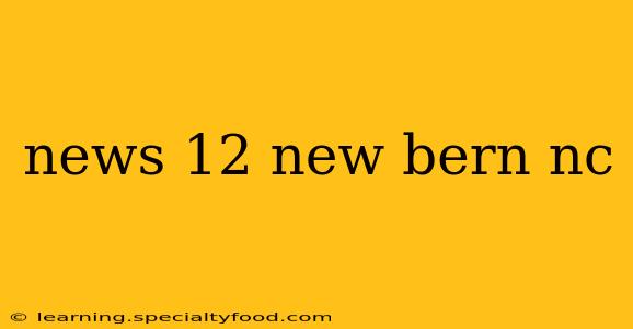 news 12 new bern nc