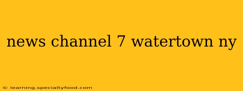 news channel 7 watertown ny
