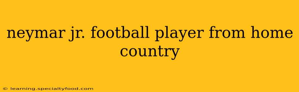 neymar jr. football player from home country
