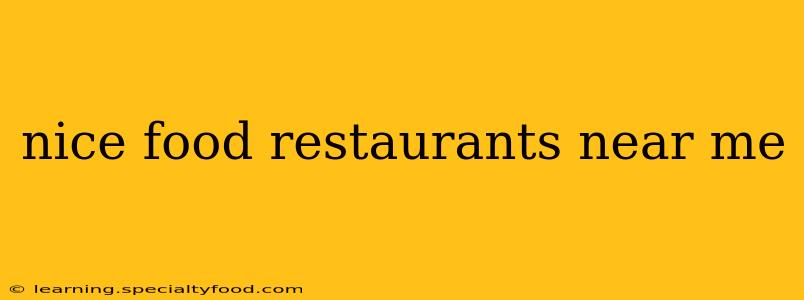 nice food restaurants near me