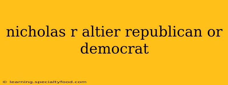 nicholas r altier republican or democrat
