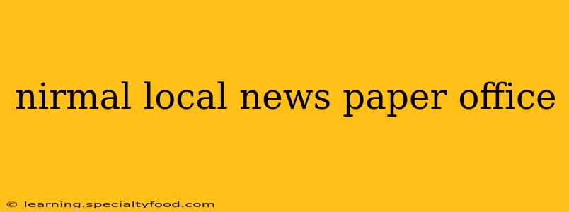 nirmal local news paper office