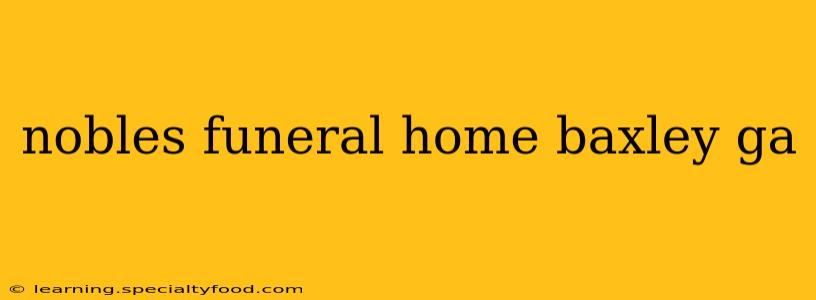 nobles funeral home baxley ga