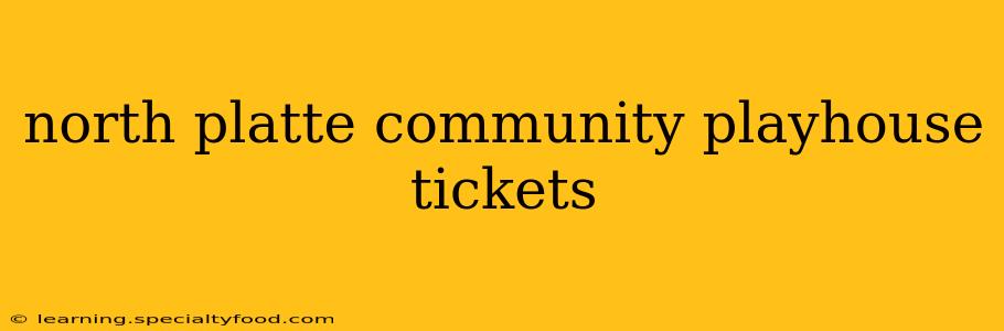north platte community playhouse tickets