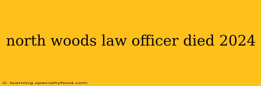 north woods law officer died 2024