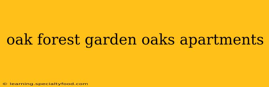 oak forest garden oaks apartments