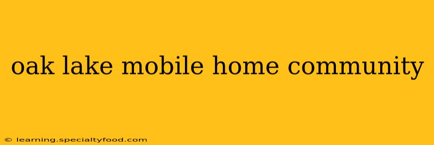 oak lake mobile home community