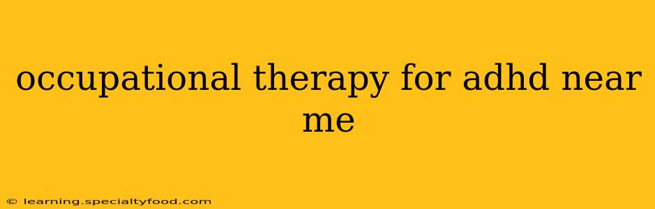 occupational therapy for adhd near me