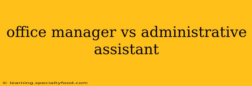 office manager vs administrative assistant