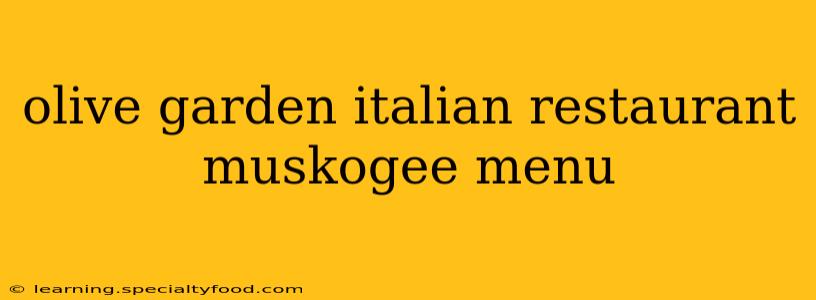 olive garden italian restaurant muskogee menu