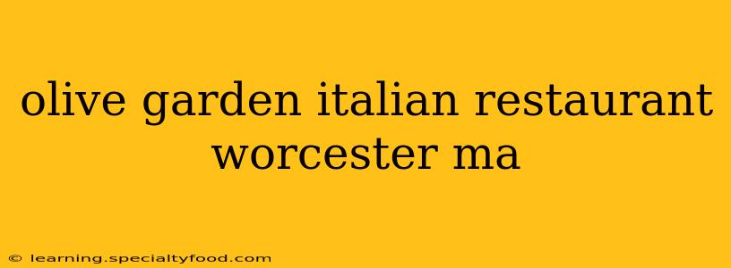 olive garden italian restaurant worcester ma