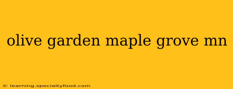 olive garden maple grove mn