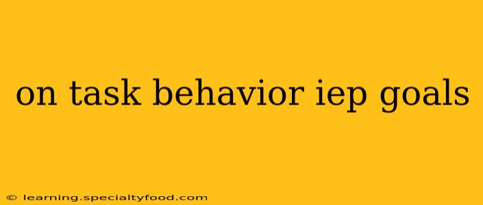 on task behavior iep goals