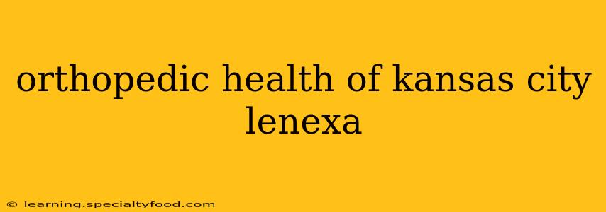 orthopedic health of kansas city lenexa