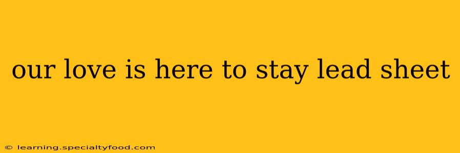 our love is here to stay lead sheet