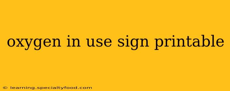 oxygen in use sign printable