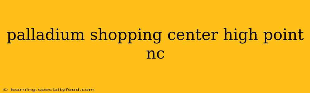 palladium shopping center high point nc