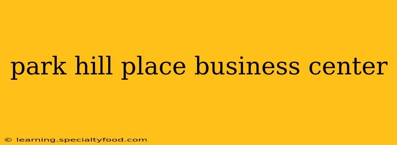 park hill place business center