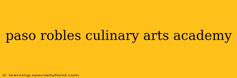 paso robles culinary arts academy