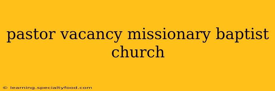 pastor vacancy missionary baptist church