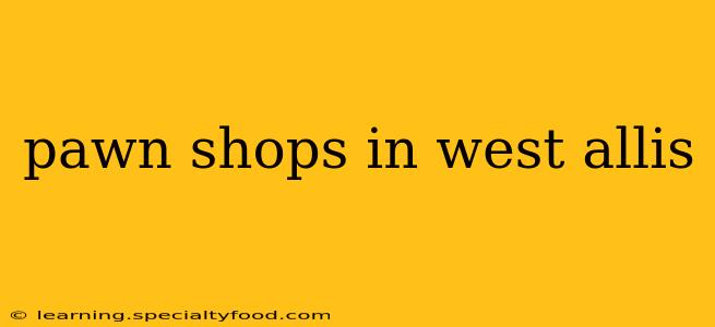 pawn shops in west allis