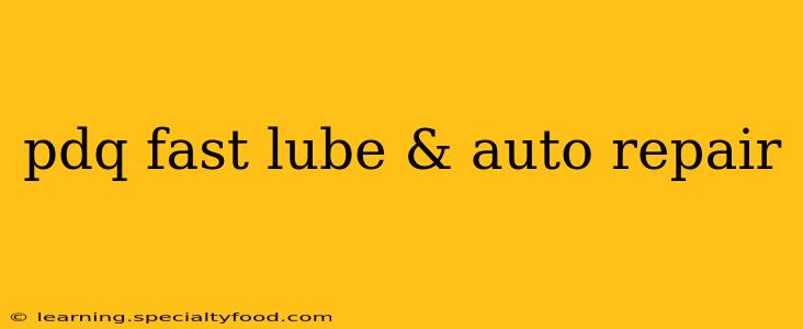 pdq fast lube & auto repair