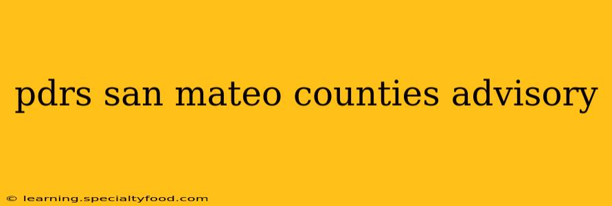 pdrs san mateo counties advisory