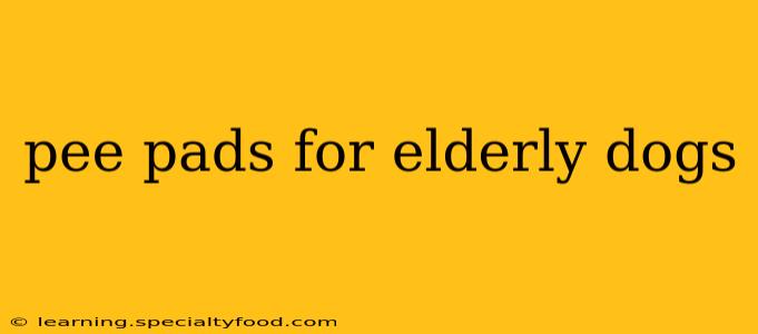 pee pads for elderly dogs