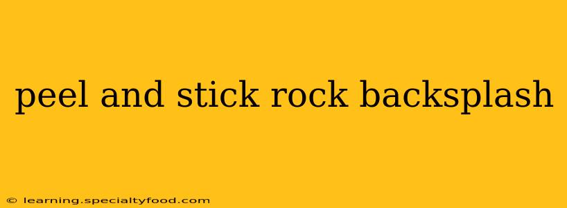 peel and stick rock backsplash