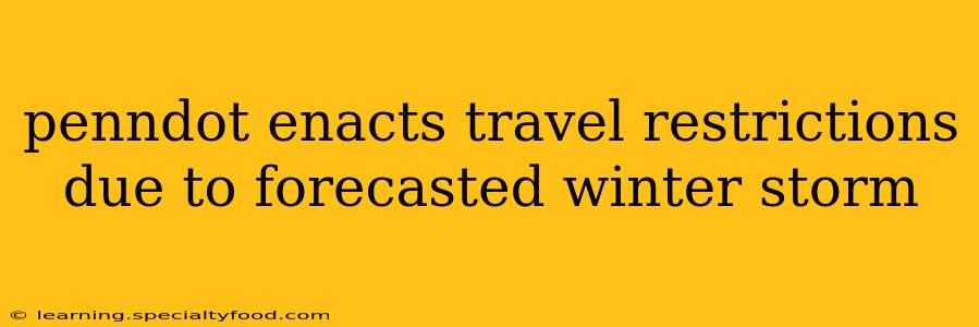 penndot enacts travel restrictions due to forecasted winter storm