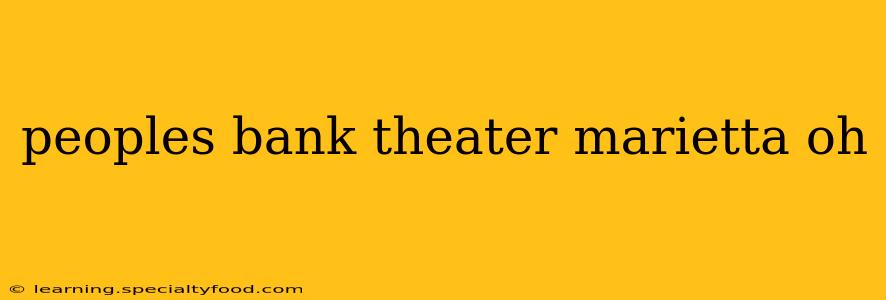 peoples bank theater marietta oh