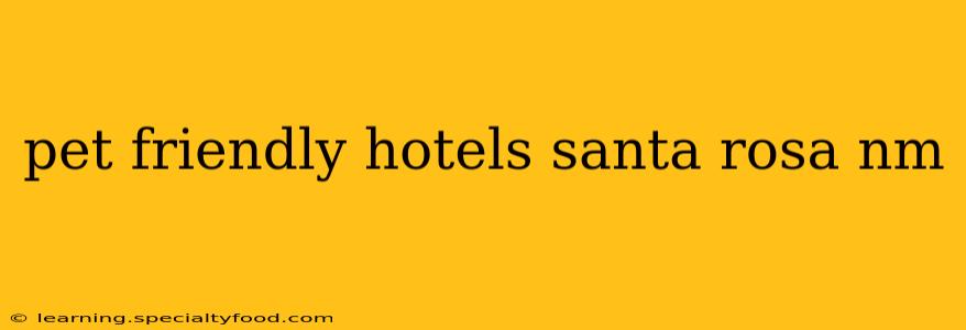 pet friendly hotels santa rosa nm