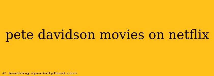 pete davidson movies on netflix