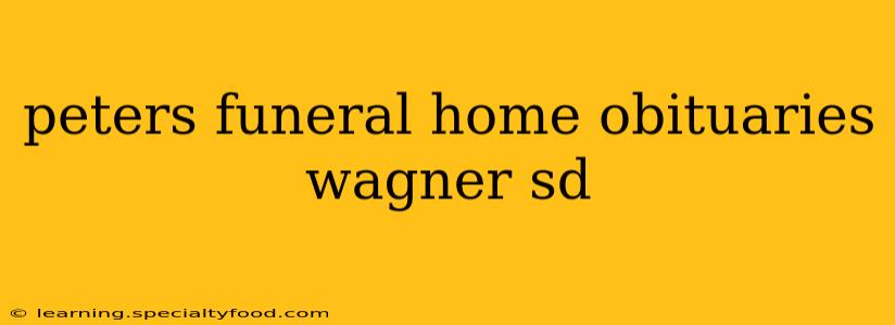 peters funeral home obituaries wagner sd