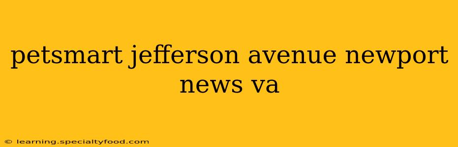 petsmart jefferson avenue newport news va