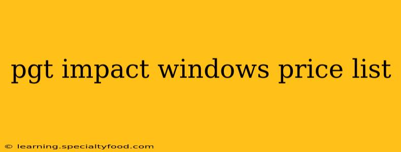 pgt impact windows price list