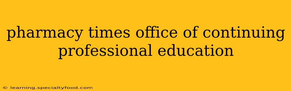 pharmacy times office of continuing professional education