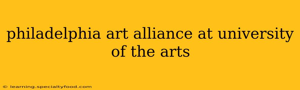 philadelphia art alliance at university of the arts