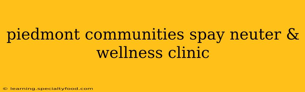 piedmont communities spay neuter & wellness clinic