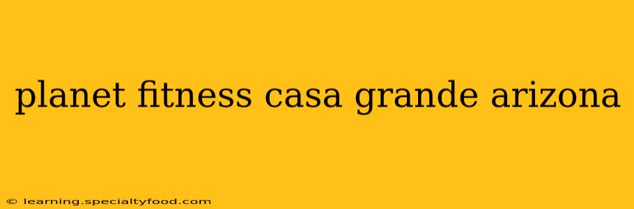planet fitness casa grande arizona