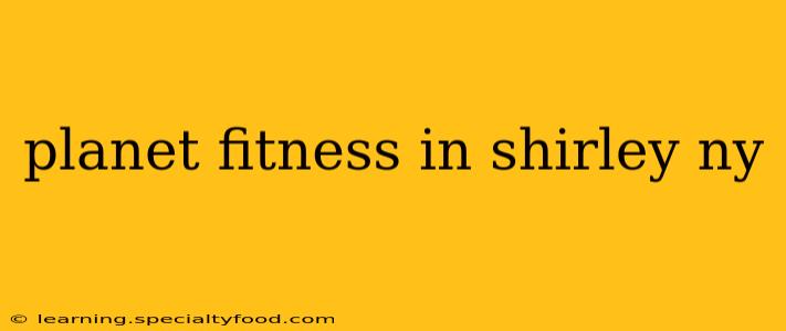 planet fitness in shirley ny