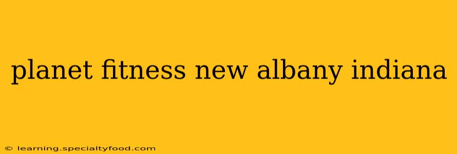 planet fitness new albany indiana